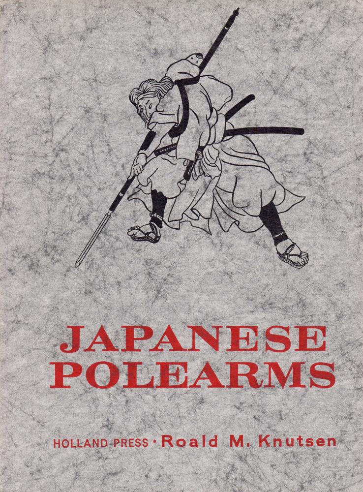 1st Edition, Japanese Spears Polearms and Their Use in Old Japan Roald Knutsen,