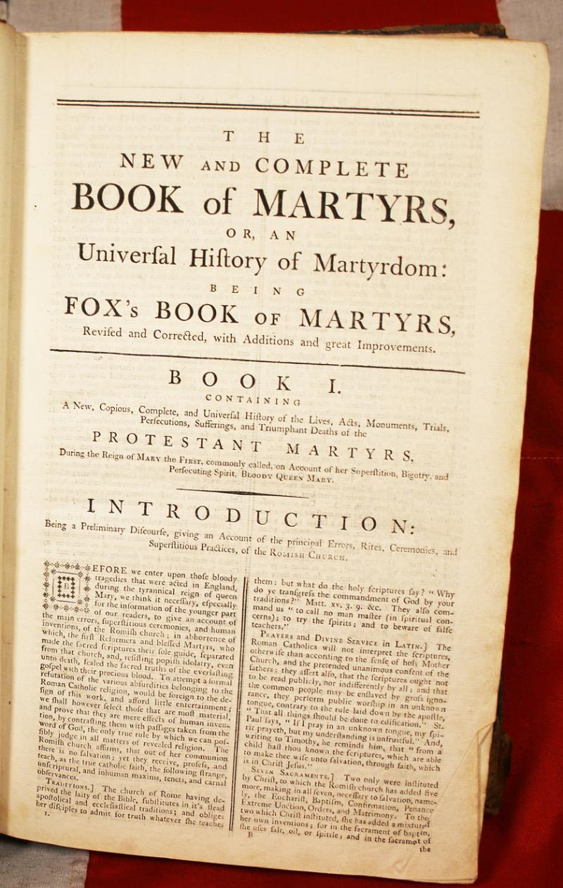 Foxe’s Book of Martyrs, By John Foxe, Originally Published in 1563, Under the Title Actes and Monuments, This New and Complete Book Of Martyrs, or, An Universal History of Martydom. Circa 1750